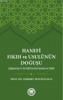 Hanefi Fıkıh ve Usulünün Doğuşu Mehmet Boynukalın