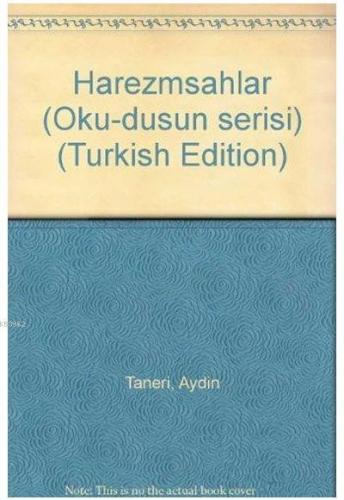 Harezmşahlar Tarihi Aydın Taneri