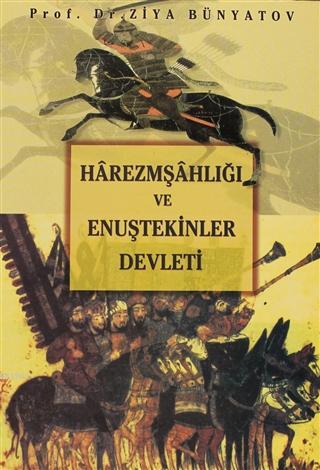 Harezmşahlığı ve Enuştekinler Devleti Ziya Bünyadov