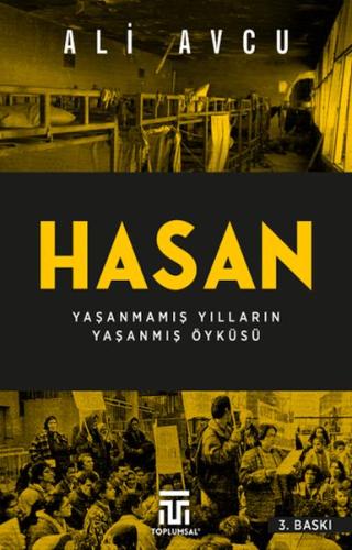 Hasan – Yaşanmamış Yılların Yaşanmış Öyküsü Ali Avcu