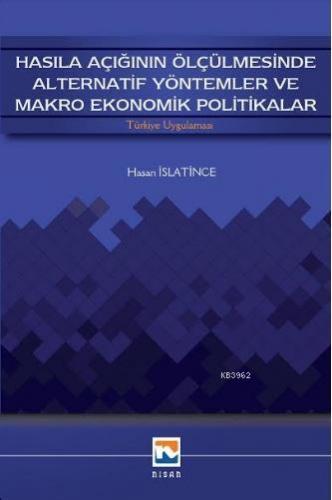 Hasıla Açığının Ölçülmesinde Alternatif Yöntemler ve Makro Ekonomik Po