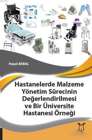 Hastanelerde Malzeme Yönetim Sürecinin Değerlendirilmesi ve Bir Üniver