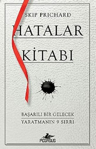 Hatalar Kitabı: Başarılı Bir Gelecek Yaratmanın 9 Sırrı Skip Prichard