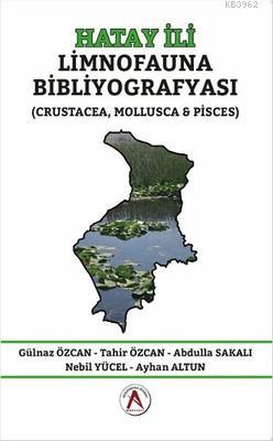 Hatay İli Limnofauna Bibliyografyası Crustacea, Mollusca ve Pisces Gül