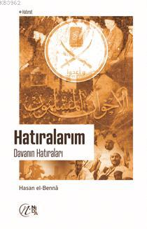 Hatıralarım: Davanın Hatıraları Hasan el-Benna