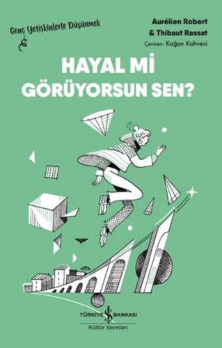 Hayal Mi Görüyorsun Sen? – Genç Yetişkinlerle Düşünmek Aurélıen Robert