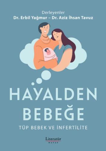 Hayalden Bebeğe - Tüp Bebek ve İnfertilite Dr. Erbil Yağmur