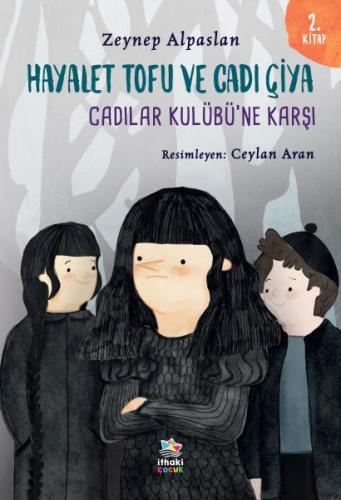 Hayalet Tofu ve Cadı Çiya - 2. Kitap Cadılar Kulübü’ne Karşı Zeynep Al