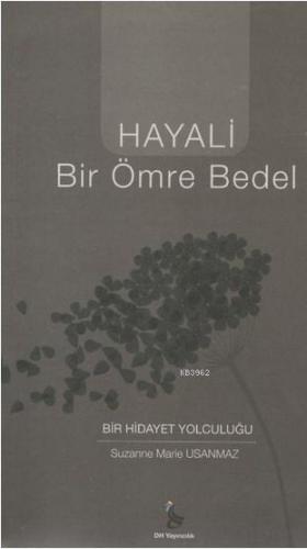 Hayali Bir Ömre Bedel Bir Hidayet Yolculuğu Suzanne Marie Usanmaz