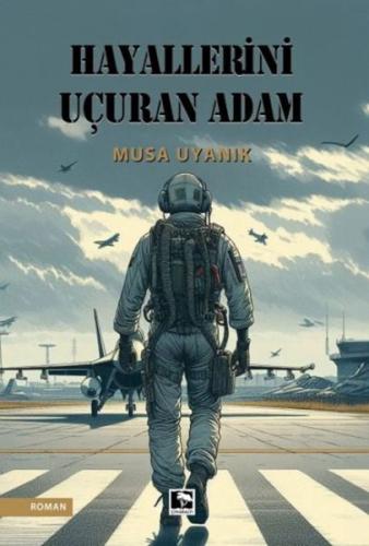 Hayallerini Uçuran Adam Musa Uyanık