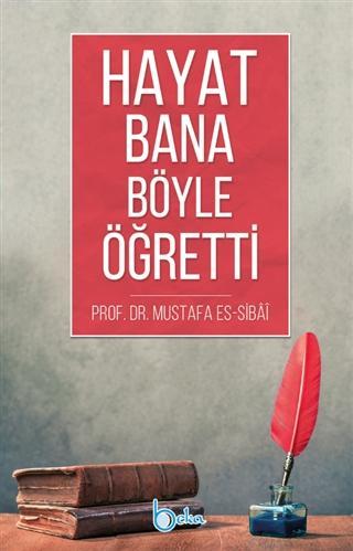 Hayat Bana Böyle Öğretti Mustafa Es-Sibâî