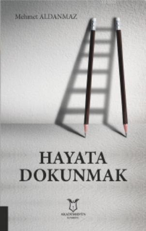 Hayata Dokunmak Mehmet Aldanmaz