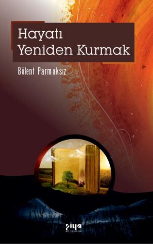 Hayatı Yeniden Kurmak Bülent Parmaksız