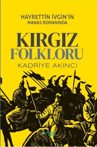 Hayrettin İvgin’in Manas Romanında Kırgız Folkloru Kadriye Akıncı