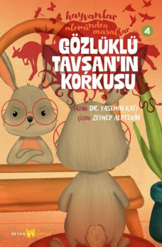 Hayvanlar Aleminden Masallar 4-Gözlüklü Tavşan'ın Korkusu Yasemin Katı