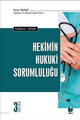 Hekimin Hukuki Sorumluluğu Açıklamalı-İçtihatlı Battal Yılmaz