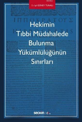 Hekimin Tıbbi Müdahalede Bulunma Yükümlülüğünün Sınırları Işıl Güney T