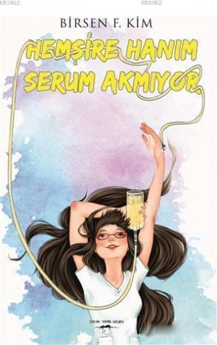 Hemşire Hanım Serum Akmıyor Birsen F. Kim