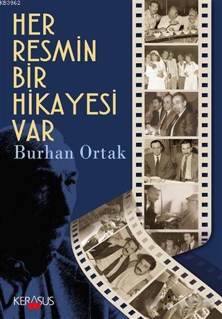 Her Resmin Bir Hikayesi Var Burhan Ortak