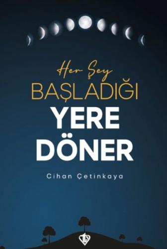 Her Şey Başladığı Yere Döner Cihan Çetinkaya