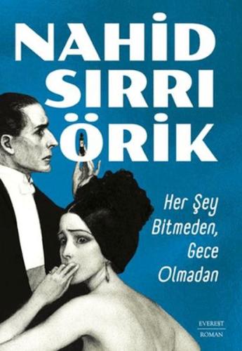 Her Şey Bitmeden, Gece Olmadan Nahid Sırrı Örik