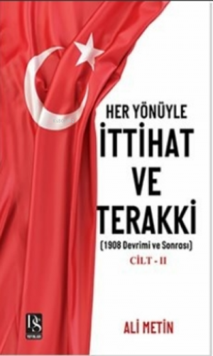 Her Yönüyle İttihat ve Terakki Cilt -2 Ali Metin