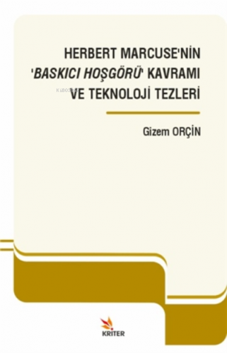 Herbert Marcuse'nin 'baskıcı Hoşgörü' Kavramı Ve Teknoloji Tezleri Giz