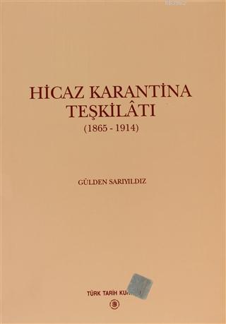 Hicaz Karantina Teşkilatı 1865-1914 Gülden Sarıyıldız