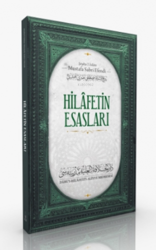 Hilafetin Esasları ve Kemalistlerin Hilafet Düşmanlığı Şeyhu`l İslam M