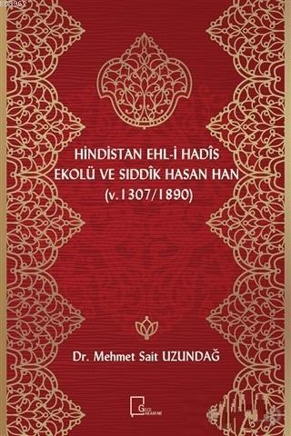 Hindistan Ehl-i Hadis Ekolü ve Sıddık Hasan Han Mehmet Sait Uzundağ