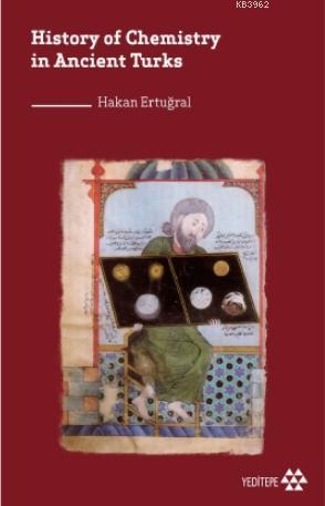 History of Chemistry in Ancient Turks Hakan Ertuğral