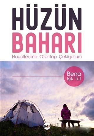 Hüzün Baharı Bena Işık Tut