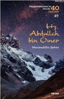 Hz. Abdullah bin Ömer (Peygamberimizin İzinde 40 Sahabi/27) Necmeddin 