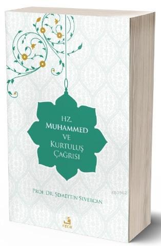 Hz. Muhammed ve Kurtuluş Çağrısı Şefaettin Severcan