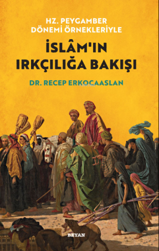 Hz. Peygamber Dönemi Örnekleriyle Islam'ın Irkçılığa Bakışı Recep Erko