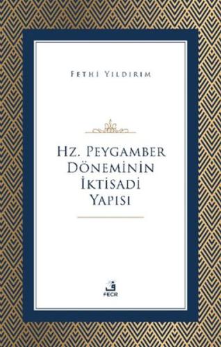 Hz. Peygamber Döneminin İktisadi Yapısı Ahmet Fehmi Yıldırım