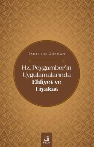 Hz. Peygamber'in Uygulamalarında Ehliyet ve Liyakat Sadettin Gürman