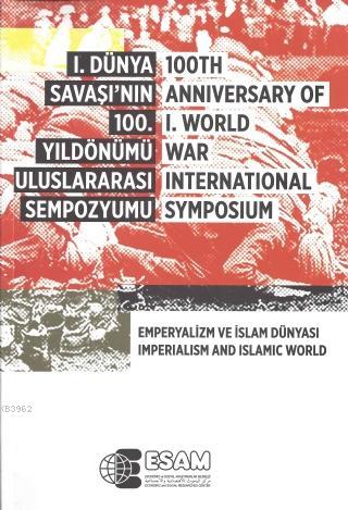 I. Dünya savaşı'nın 100. Yıldönümü Uluslararası Sempozyumu Sempozyum