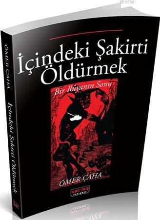 İçindeki Şakirti Öldürmek Ömer Çaha