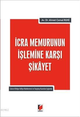 İcra Memurunun İşlemine Karşı Şikayet Ahmet Cemal Ruhi