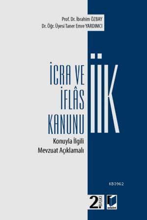 İcra ve İflas Kanunu Konuyla İlgili Mevzuat Açıklamalı İbrahim Özbay