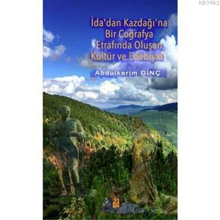 İda'dan Kazdağı'na Bir Coğrafya Etrafında Oluşan Kültür ve Edebiyat Ab