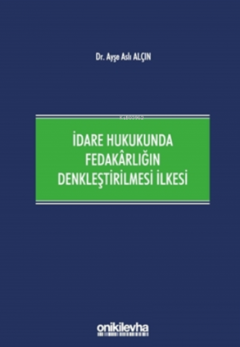 İdare Hukukunda Fedakârlığın Denkleştirilmesi İlkesi Ayşe Aslı Alçın