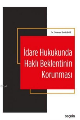 İdare Hukukunda Haklı Beklentinin Korunması (Ciltli) Selman Sacit Boz