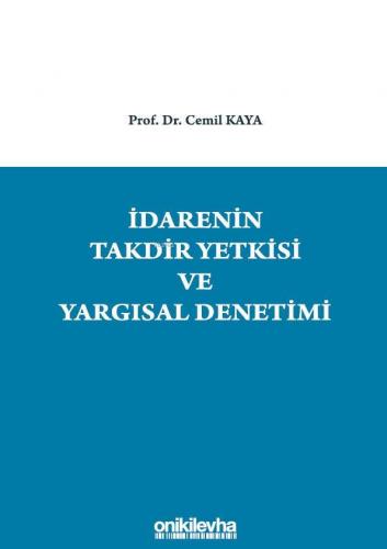 İdarenin Takdir Yetkisi ve Yargısal Denetimi Cemil Kaya