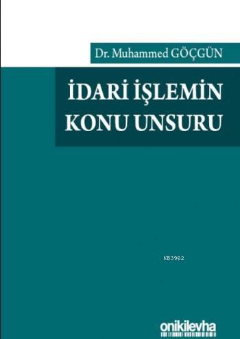 İdari İşlemin Konu Unsuru Muhammed Göçgün