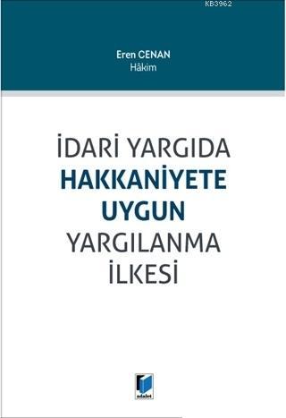 İdari Yargıda Hakkaniyete Uygun Yargılanma İlkesi Eren Cenan