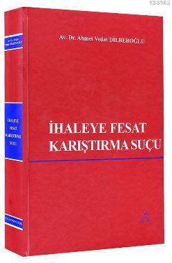 İhaleye Fesat Karıştırma Suçu Ahmet Vedat Dilberoğlu