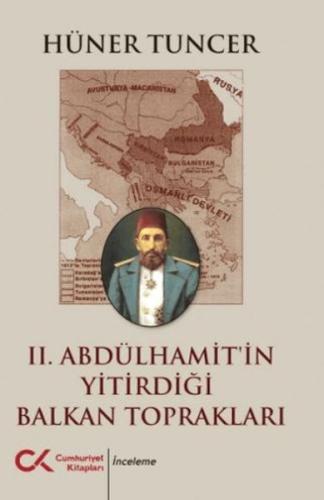 II. Abdülhamit’in Yitirdiği Balkan Toprakları Hüner Tuncer