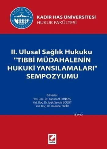 II. Ulusal Sağlık Hukuku Tıbbi Müdahalenin Hukuki Yansımaları Sempozyu